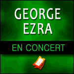 GEORGE EZRA EN CONCERT : Bataclan & Olympia à Paris + Festival Les Vieilles Charrues 2015