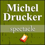 MICHEL DRUCKER SUR SCÈNE - Seul... avec Vous : Spectacle à Paris & Tournée 2018