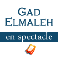 SPECTACLE GAD ELMALEH Sans Tambour - Paris Trianon & Olympia 2014 : Réservez vos Billets