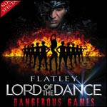 FLATLEY LORD OF THE DANCE : Nouveau Spectacle Dangerous Games 2014