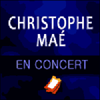 CHRISTOPHE MAÉ - TOURNÉE 2014 : nouvelles dates de concert à réserver dans toute la France