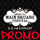 PROMO Main Square Festival d'Arras : 40% de réduction sur les billets 2009 ! Vente Flash prolongée !