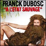 SPECTACLE FRANCK DUBOSC : 10 € de Réduction à Paris, Tournée Prolongée dans toute la France