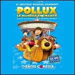 Pollux, Le Manège Enchanté : Billetterie Spectacle au Théâtre Comédia à Paris & Tournée 2010 2011