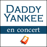 DADDY YANKEE EN CONCERT à Paris, Nice, Vienne, Bordeaux, Luxembourg