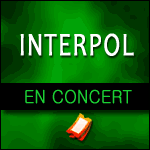 INTERPOL EN CONCERT au Trianon à Paris et Festival La Route du Rock 2017