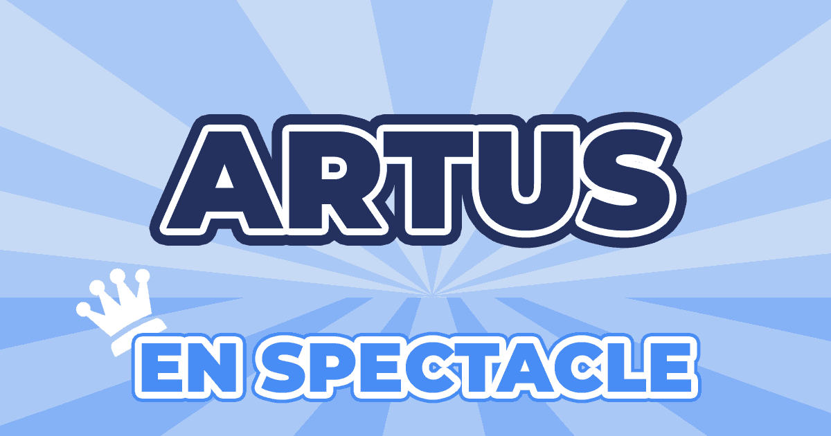 Places Spectacle Artus 2025 2025 Prix, Dates & Billets