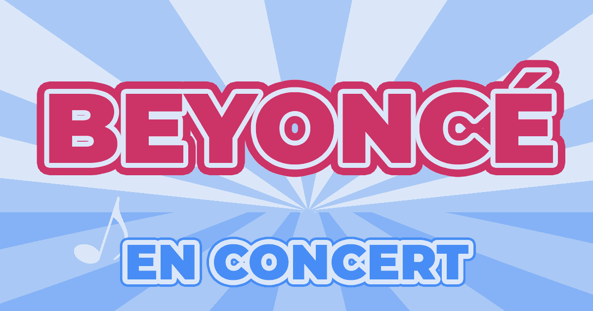 Places Concert Beyoncé 2025 2025 Prix, Dates & Billets