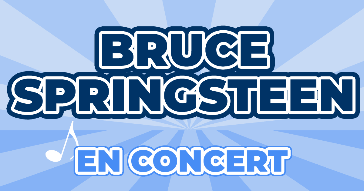 Places Concert Bruce Springsteen 2025 2025 Prix, Dates & Billets