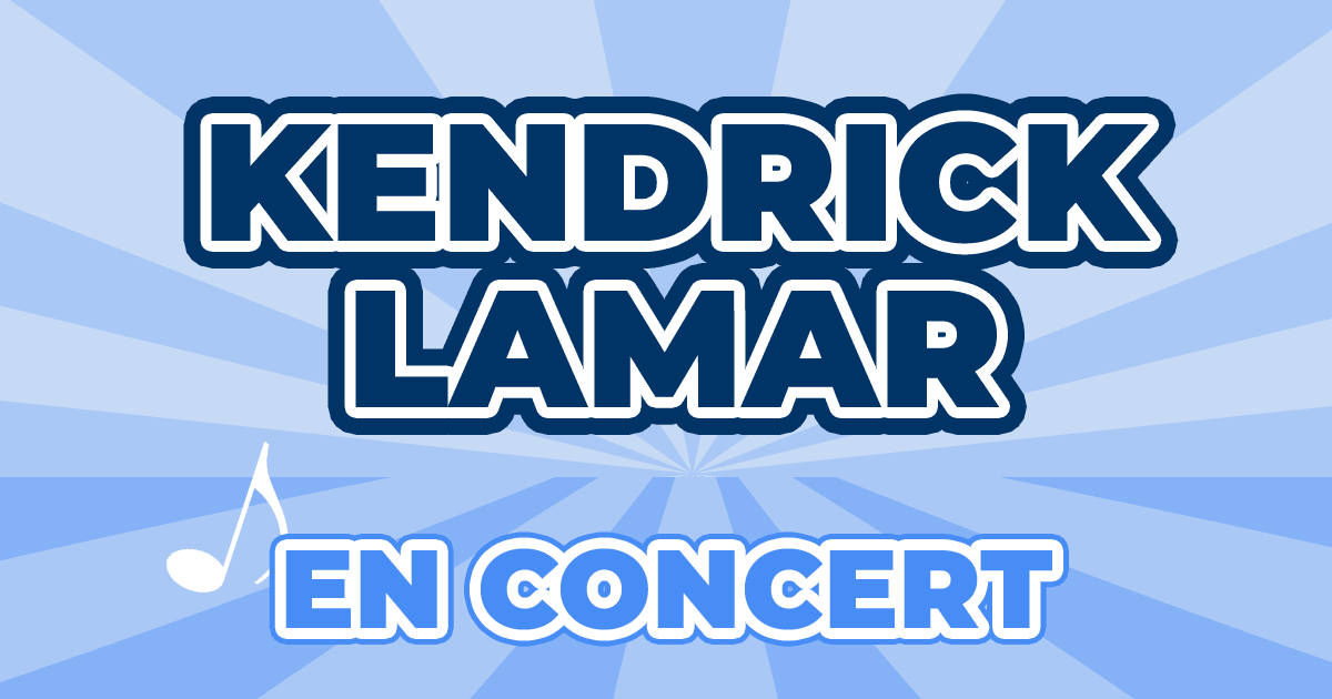 Places Concert Kendrick Lamar 2024 2025 Prix, Dates & Billets