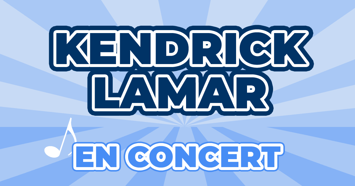 Places Concert Kendrick Lamar 2025 2025 Prix, Dates & Billets