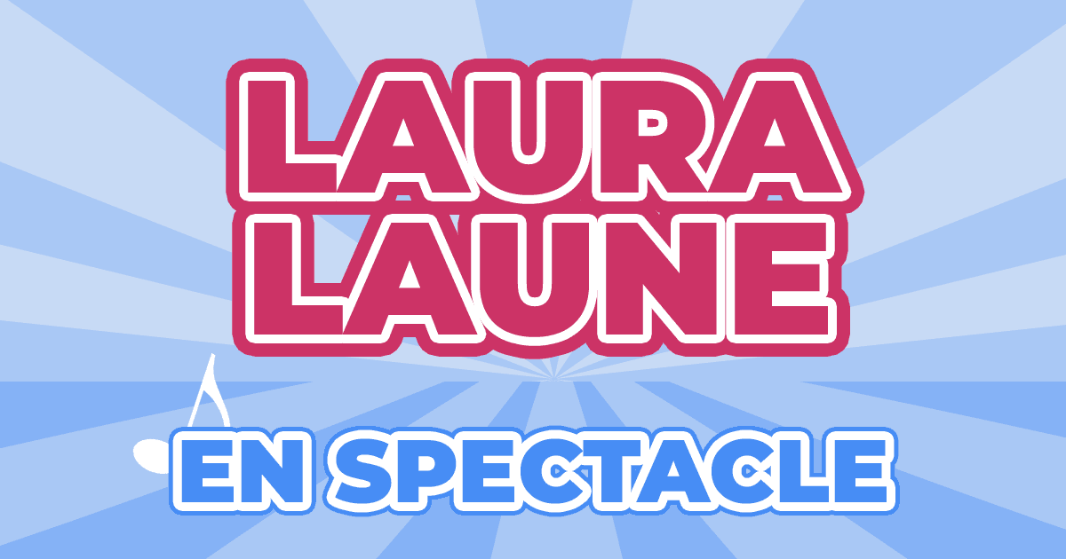 Places Spectacle Laura Laune 2024 2025 Prix, Dates & Billets