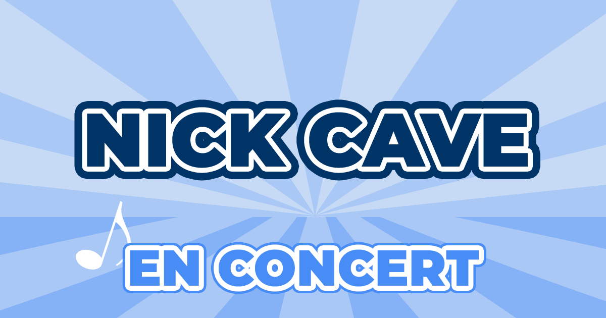 Places Concert Nick Cave 2024 2025 Prix, Dates & Billets
