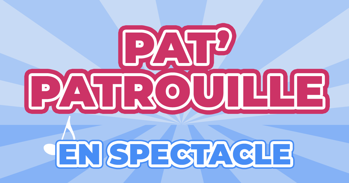 Pat' Patrouille - Le Spectacle - La Pat Patrouille À La Rescousse -  Billetterie - Bordeaux - Arkéa Arena