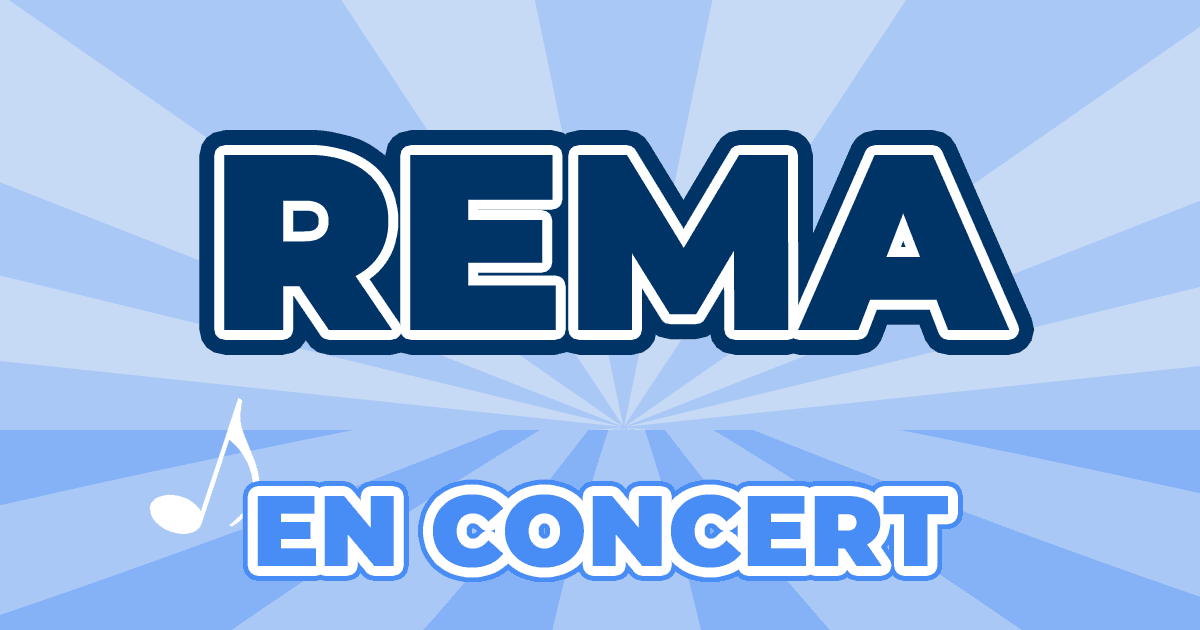 Places Concert Rema 2025 2025 Prix, Dates & Billets