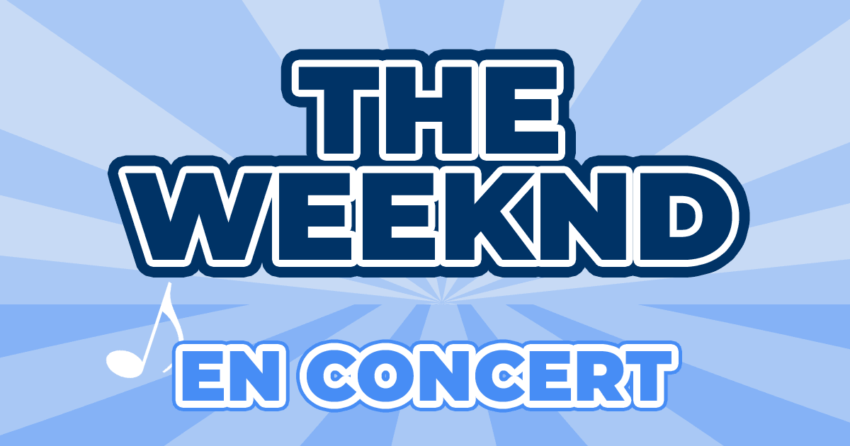 Places Concert The Weeknd 2024 2025 Prix, Dates & Billets