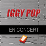 Places de Concert Iggy Pop / Iggy & the Stooges