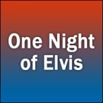 Places de Concert One Night of Elvis
