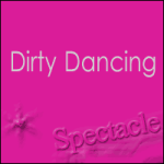 Places de Spectacle Dirty Dancing