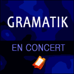Places de Concert Gramatik