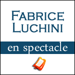 Places de Spectacle Fabrice Luchini 