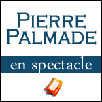 Places de spectacle Pierre Palmade