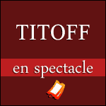 Places de Spectacle Titoff