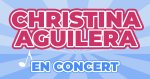 Places de Concert Christina Aguilera