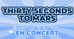 Places de concert 30 Seconds To Mars