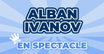 Places de Spectacle Alban Ivanov