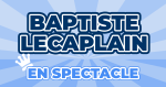 Places de Spectacle Baptiste Lecaplain