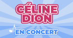 Places de Concert Céline Dion