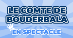 Places Spectacle le Comte de Bouderbala