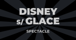 Places Spectacle Disney sur Glace