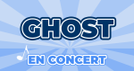 Places de Concert GHOST