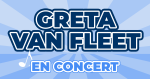 Places de Concert Greta Van Fleet