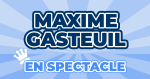Places de Spectacle Maxime Gasteuil