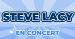 Places de Concert Steve Lacy