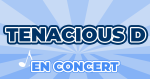 Places de Concert Tenacious D