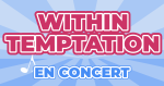 Places de Concert Within Temptation