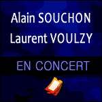 ALAIN SOUCHON + LAURENT VOULZY : Concerts Communs au Zénith de Paris & Tournée 2016