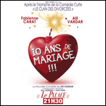 10 ANS DE MARIAGE !!! à la Grande Comédie à Paris & Tournée 2016